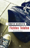 G&uuml;nter Neuwirth: Fichtes Telefon