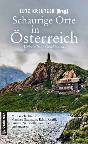 Lutz Kreutzer (Hg.): Schaurige Orte in Österreich