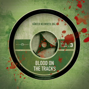 G&uuml;nter Neuwirth (Hg.): Blood on the Tracks