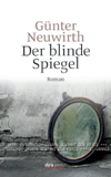 G&uuml;nter Neuwirth: Der blinde Spiegel